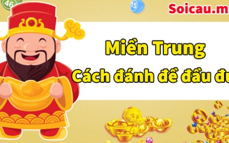 Cách đánh đầu đuôi miền Trung hiệu quả